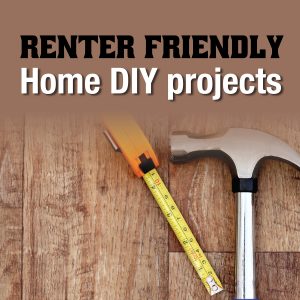 Renter Friendly Home DIY projects