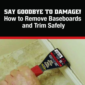 Say goodbye to Damage! How to Remove Baseboards and Trim Safely?