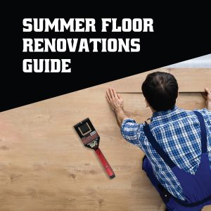 Summer Floor Renovations Guide: Quick and Easy Floor Repair Tips