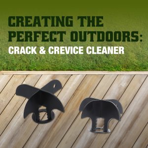 Creating the Perfect Outdoors with the Crack & Crevice Cleaner