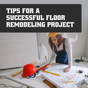 Tips For A Successful Flooring Renovation Project